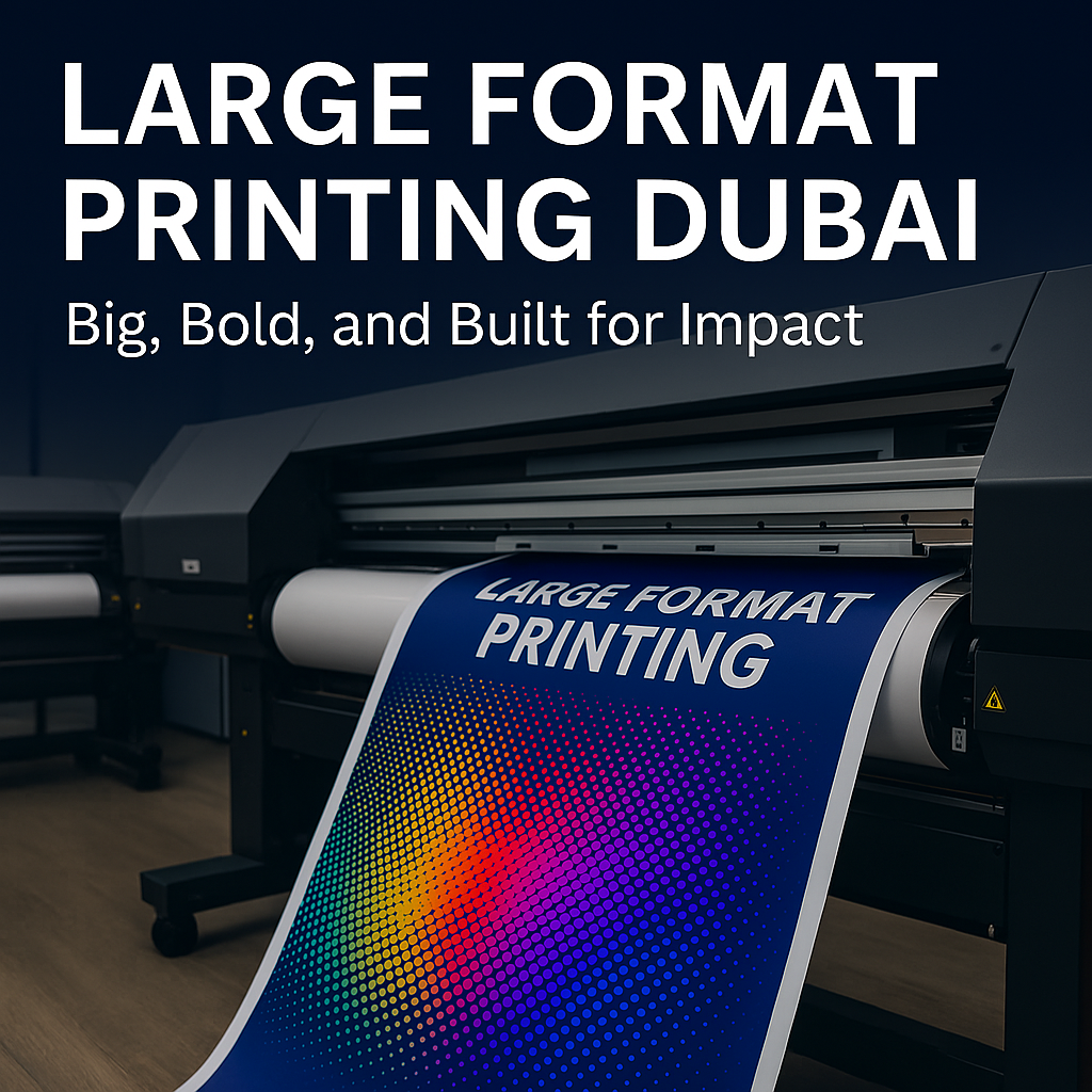 Large Format Printing in Dubai: Big, Bold, and Built for Impact