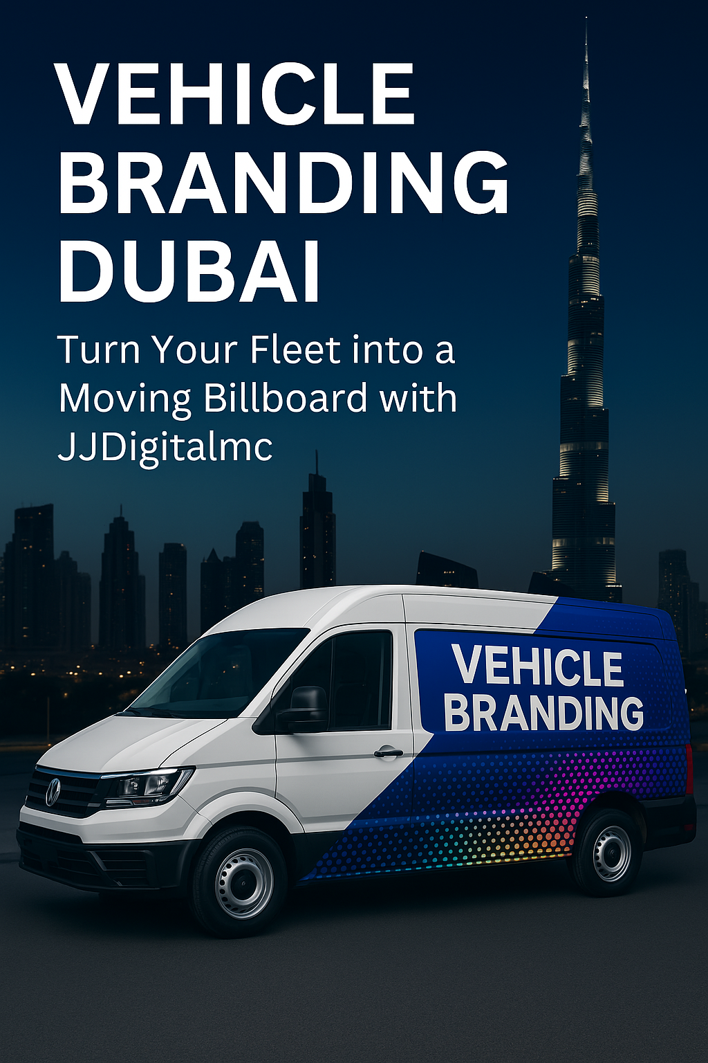 Vehicle Branding Dubai: Turn Your Fleet into a Moving Billboard with JJDigitalmc