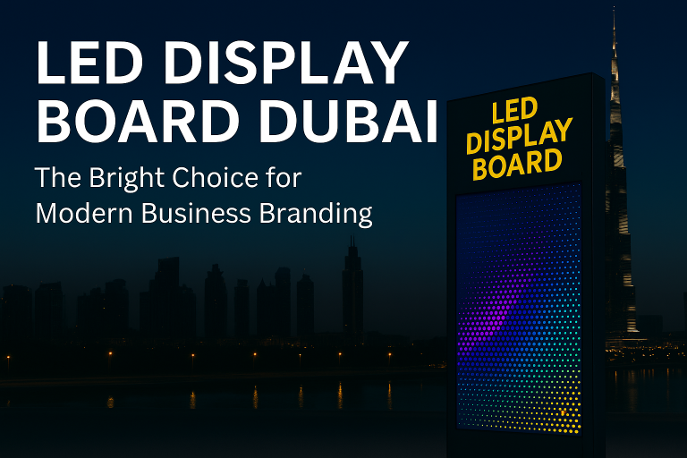 LED Display Board Dubai: The Bright Choice for Modern Business Branding